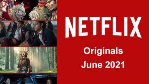 Netflix Originals Coming to Netflix in June 2021