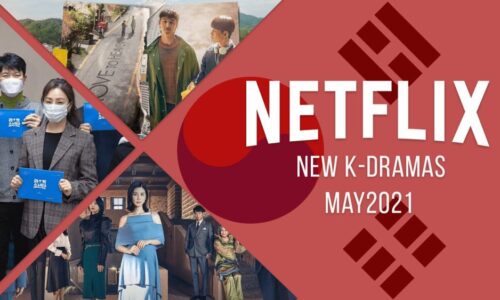 New K-Dramas on Netflix in May 2021