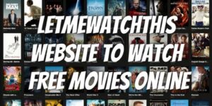 Watch Movies Online Free with Best Sites Like LetMeWatchThis