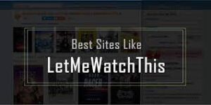 Watch Movies Online Free with Best Sites Like LetMeWatchThis