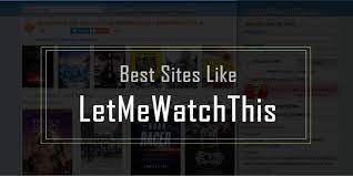Watch Movies Online Free with Best Sites Like LetMeWatchThis￼